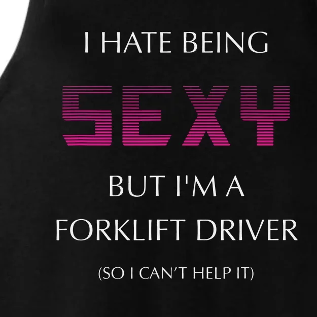 I Hate Being Sexy But Im A Forklift Driver Funny Jobs Ladies Tri-Blend Wicking Tank