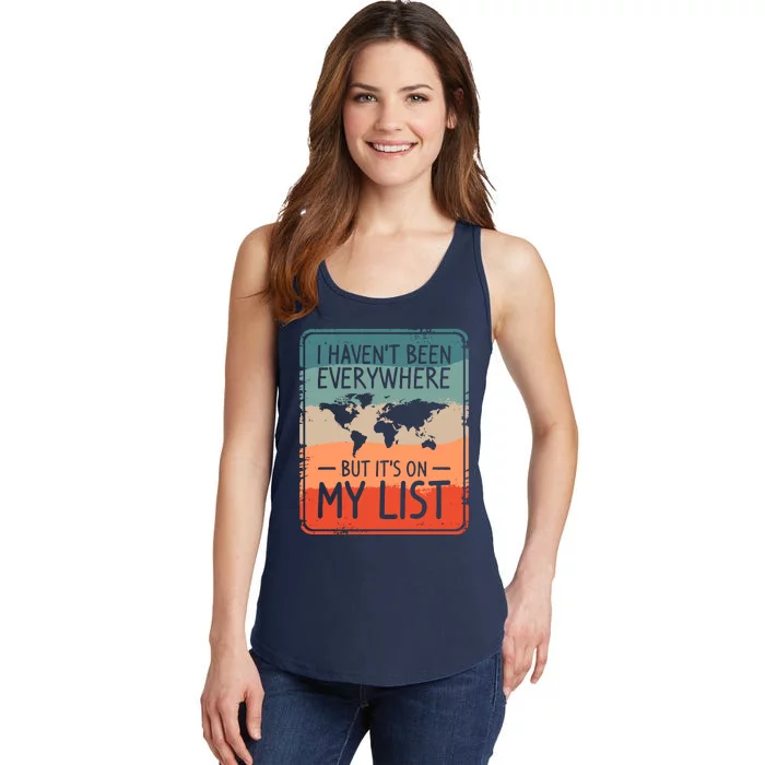 I HavenT Been Everywhere But ItS On My List World Travel Ladies Essential Tank