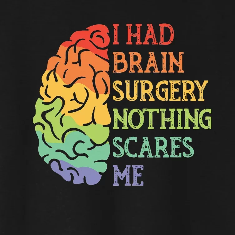 I Had Brain Surgery Nothing Scares Me Survivor Women's Crop Top Tee