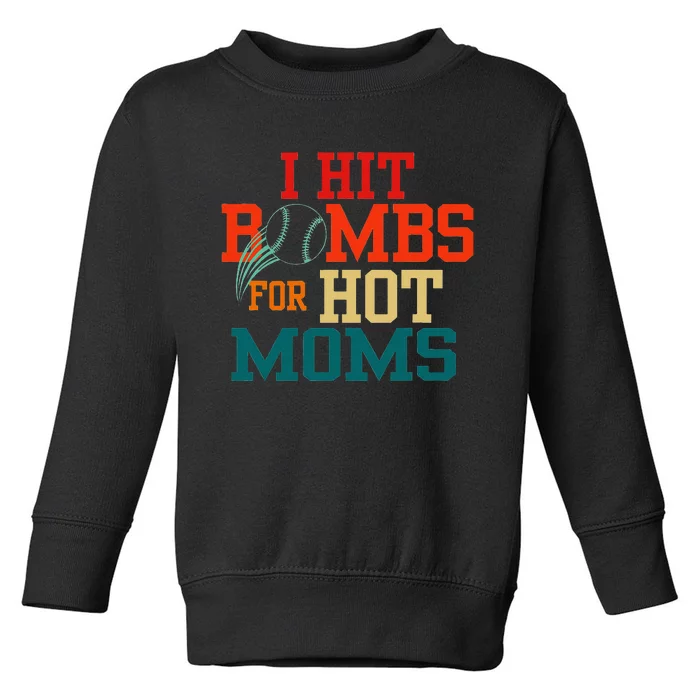 I Hit Bombs For Hot Moms Funny And Bold Design Toddler Sweatshirt