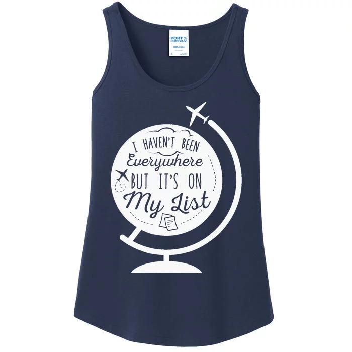 I Havent Been Everywhere But Its On My List Travel Hiking Ladies Essential Tank