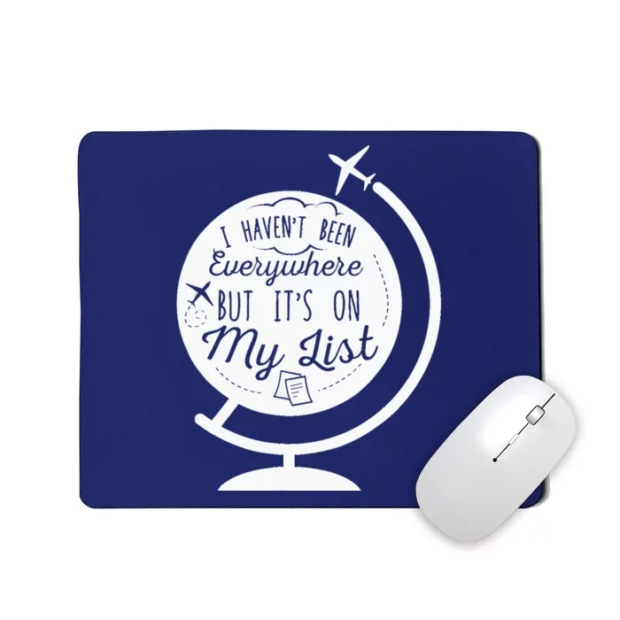 I Havent Been Everywhere But Its On My List Travel Hiking Mousepad