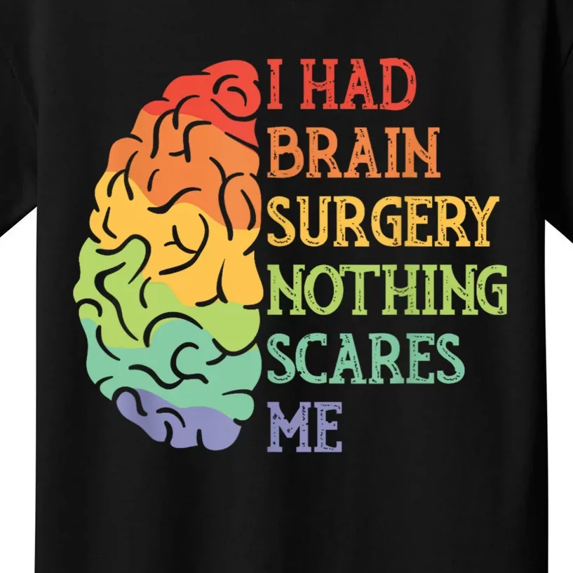 I Had Brain Surgery Nothing Scares Me Kids T-Shirt