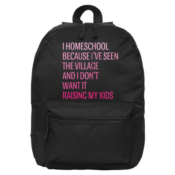 I Homeschool Because I’Ve Seen The Village Homeschool Mom 16 in Basic Backpack