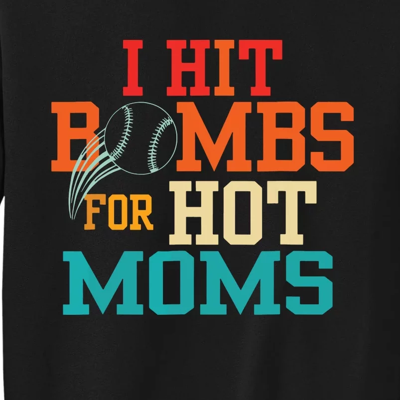 I Hit Bombs For Hot Moms Baseball Sweatshirt