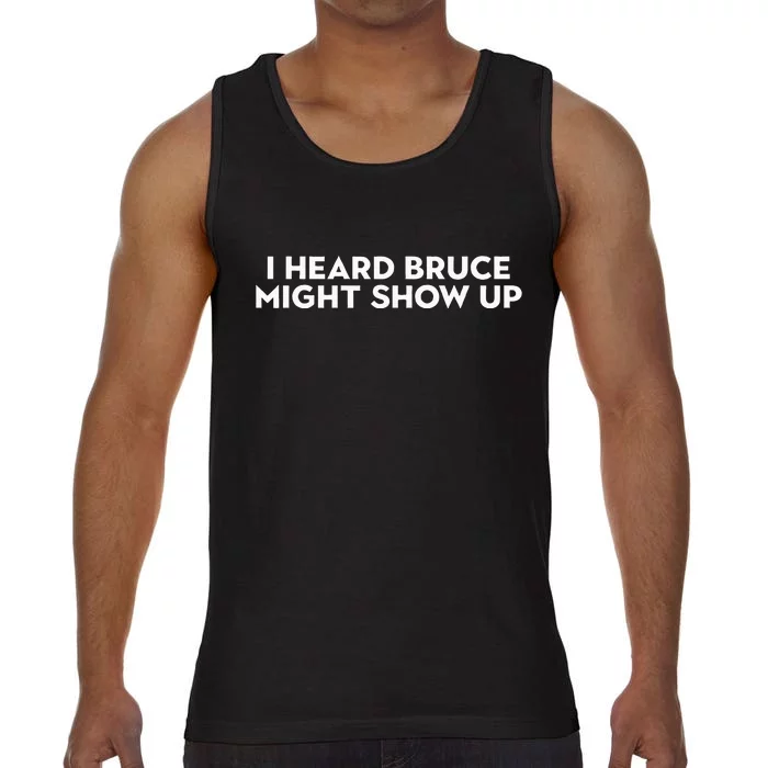 I Heard Bruce Might Show Up Comfort Colors® Tank Top