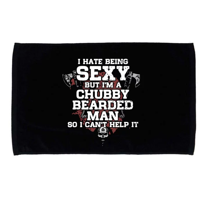 I Hate Being Sexy But I'm A Chubby Bearded Man Funny Gifts Microfiber Hand Towel