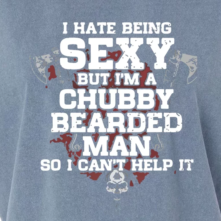 I Hate Being Sexy But I'm A Chubby Bearded Man Funny Gifts Garment-Dyed Women's Muscle Tee