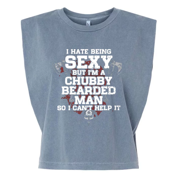 I Hate Being Sexy But I'm A Chubby Bearded Man Funny Gifts Garment-Dyed Women's Muscle Tee