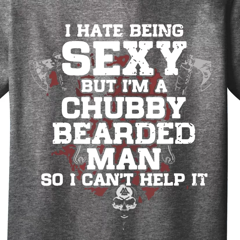 I Hate Being Sexy But I'm A Chubby Bearded Man Funny Gifts T-Shirt