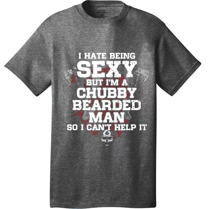 I Hate Being Sexy But I'm A Chubby Bearded Man Funny Gifts T-Shirt