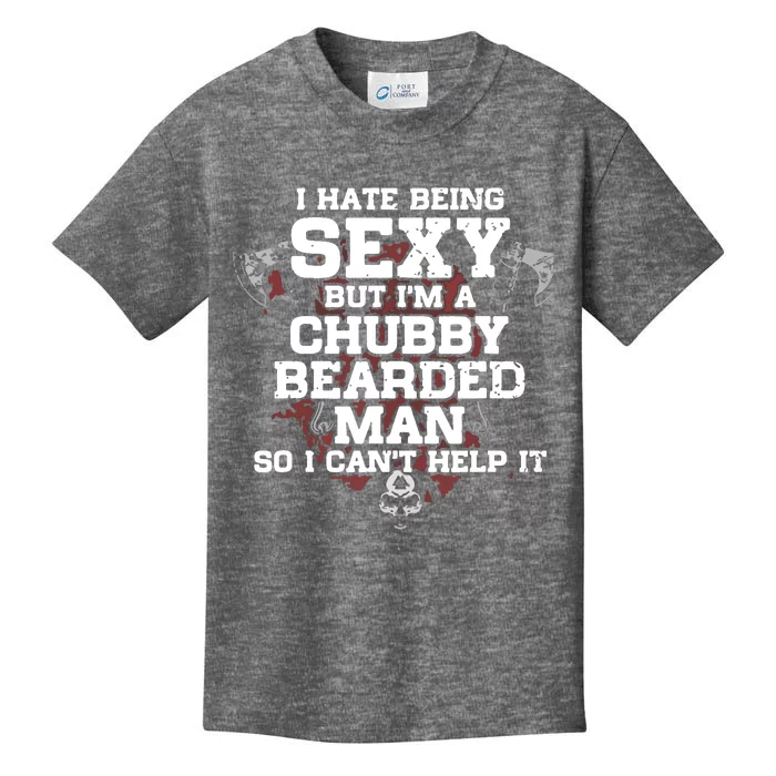 I Hate Being Sexy But I'm A Chubby Bearded Man Funny Gifts Kids T-Shirt