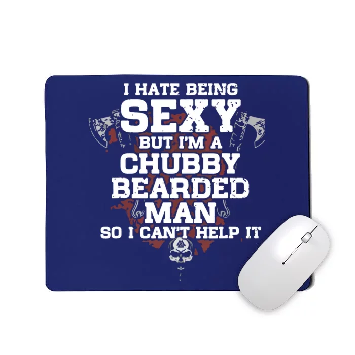 I Hate Being Sexy But I'm A Chubby Bearded Man Funny Gifts Mousepad