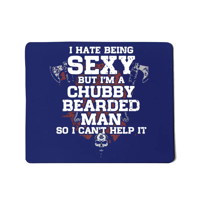 I Hate Being Sexy But I'm A Chubby Bearded Man Funny Gifts Mousepad