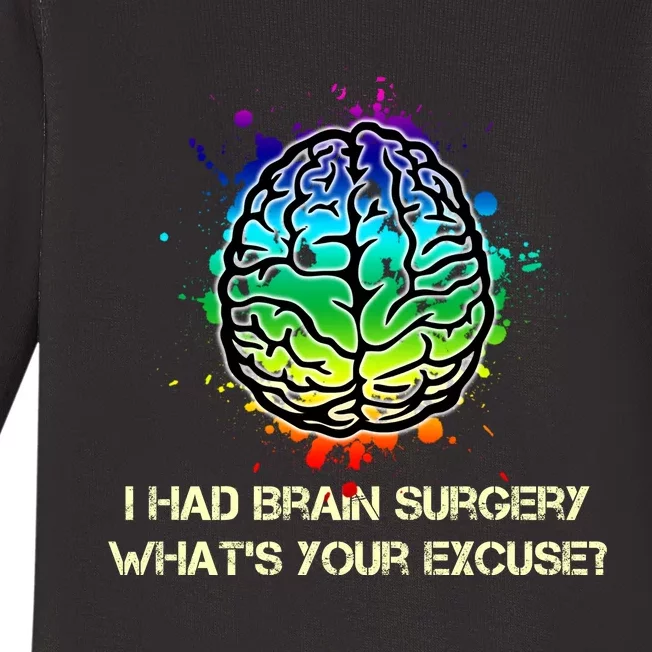 I Had Brain Surgery What Is Your Excuse Baby Long Sleeve Bodysuit