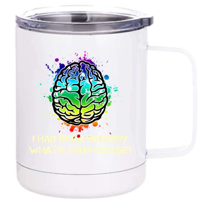 I Had Brain Surgery What Is Your Excuse Front & Back 12oz Stainless Steel Tumbler Cup