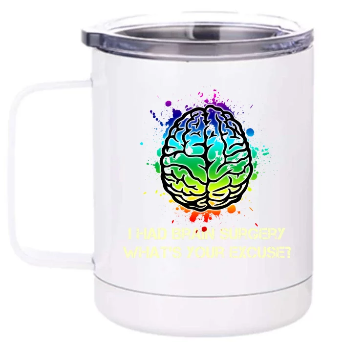 I Had Brain Surgery What Is Your Excuse Front & Back 12oz Stainless Steel Tumbler Cup