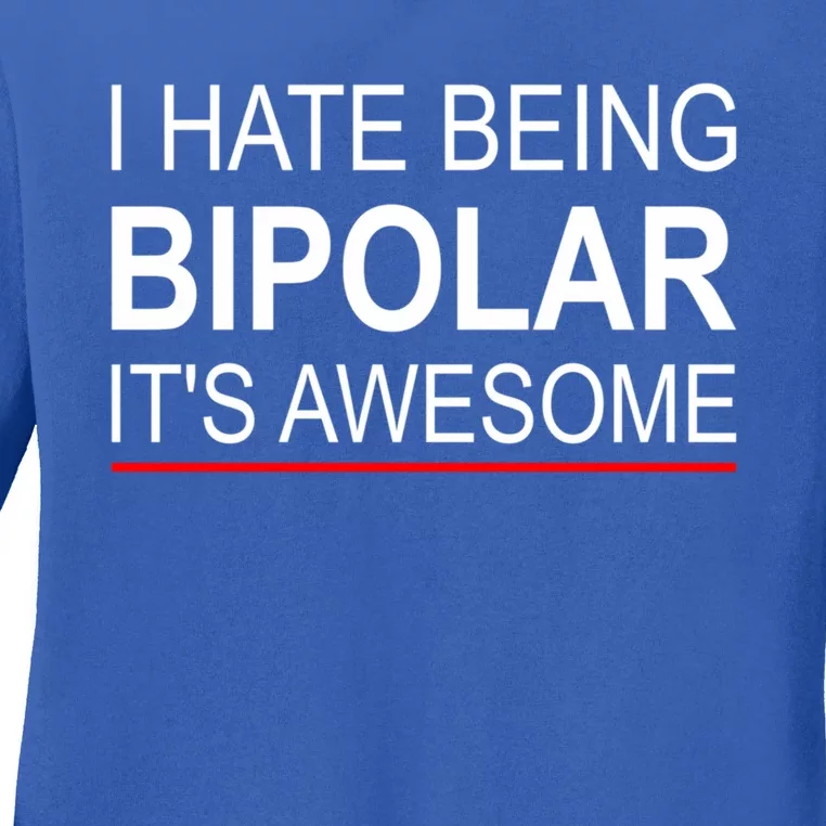 I Hate Being Bigiftpolar It's Awesome Meaningful Gift Ladies Long Sleeve Shirt