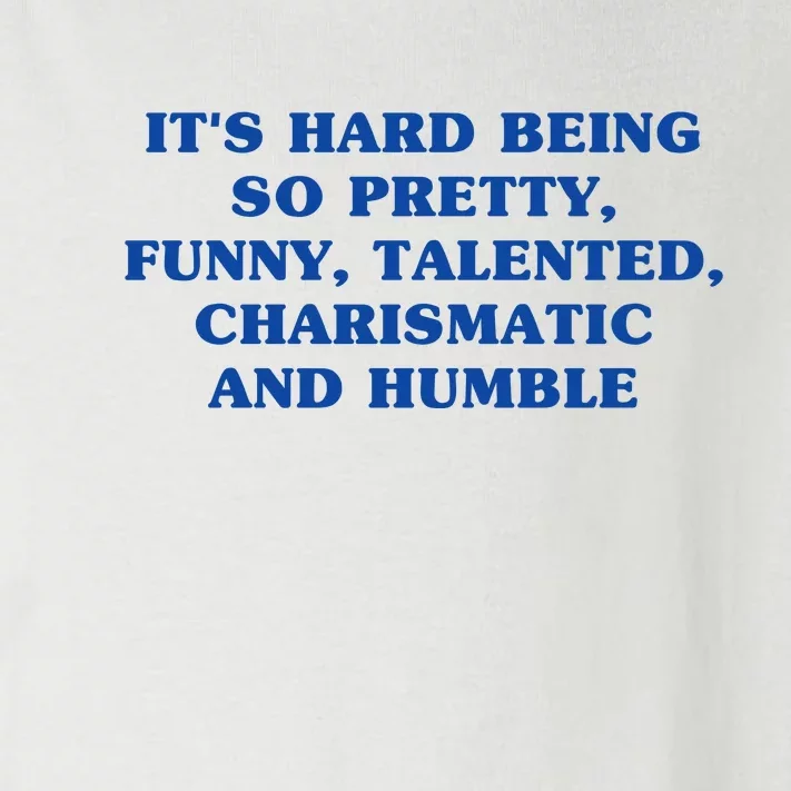 Its Hard Being So Pretty Funny Talented Charismatic And Humble Toddler Long Sleeve Shirt