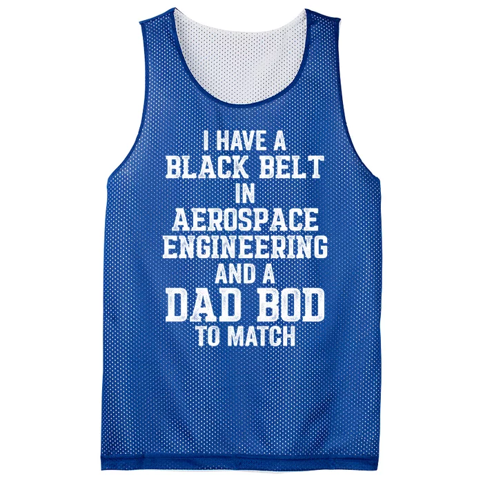 I Have Black Belt In Aerospace Engineering Dad Bod To Match Gift Mesh Reversible Basketball Jersey Tank