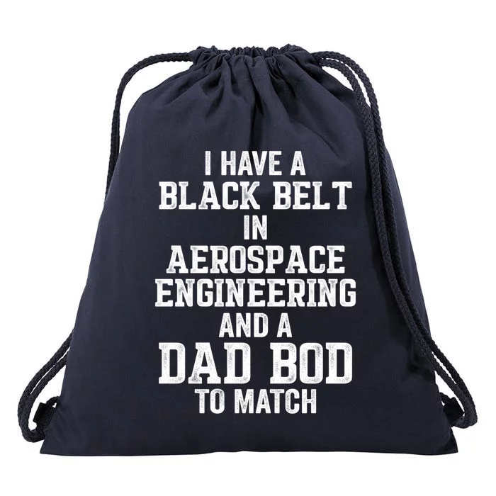 I Have Black Belt In Aerospace Engineering Dad Bod To Match Gift Drawstring Bag