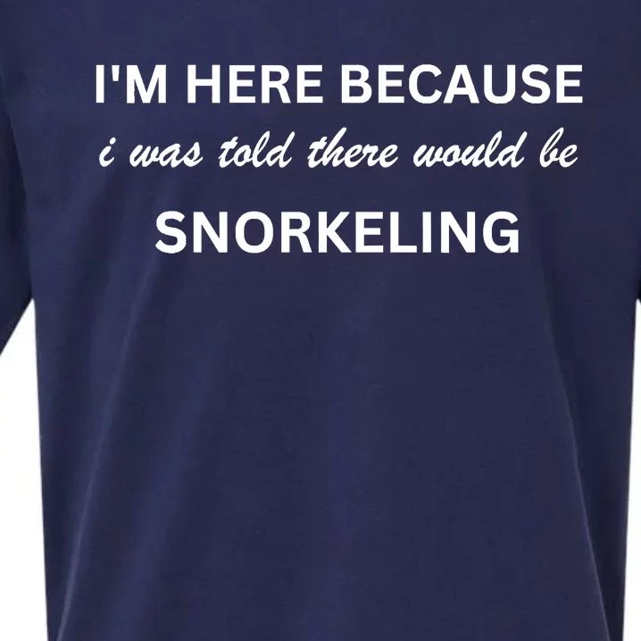 Im Here Because Snorkeling Funny Hobby Saying Sueded Cloud Jersey T-Shirt