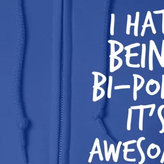 I Hate Being Bigiftpolar It's Awesome Meaningful Gift Full Zip Hoodie