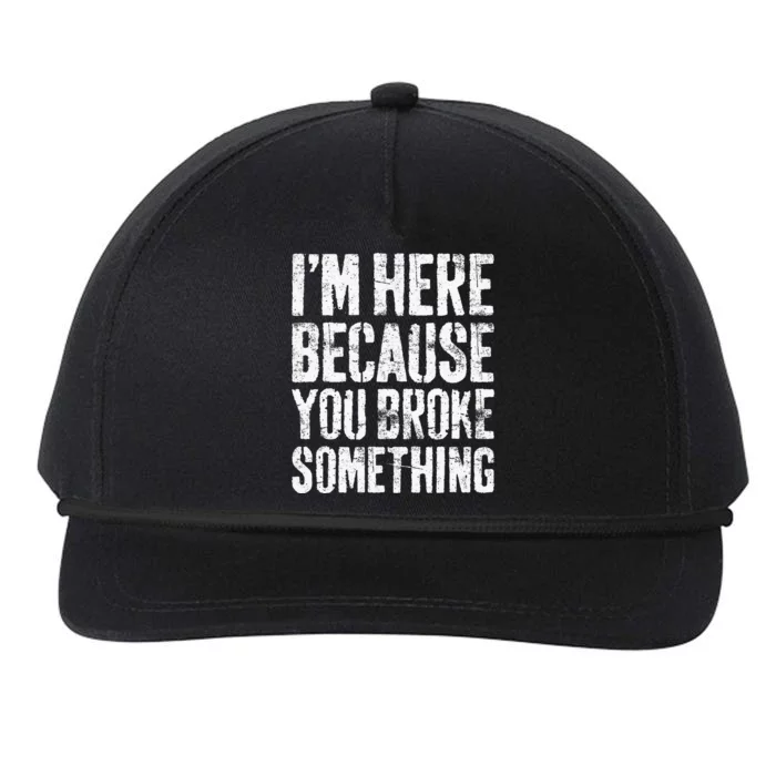 I'm Here Because You Broke Something Mechanic Snapback Five-Panel Rope Hat