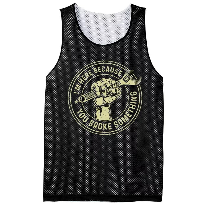 I'm Here Because You Broke Something Mechanic Handyman Mesh Reversible Basketball Jersey Tank