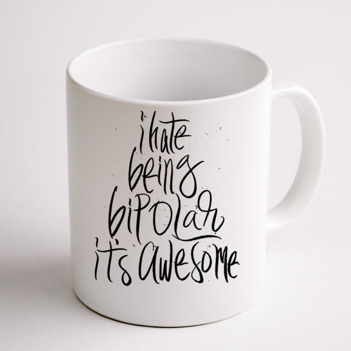 I Hate Being Bipolar It's Awesome Gift Funny Humor Saying Quote Cute Gift Front & Back Coffee Mug