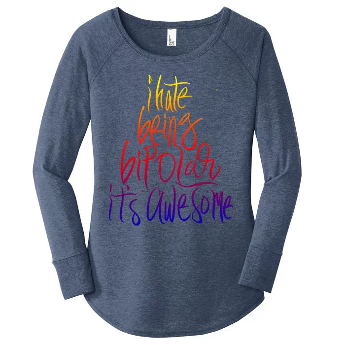 I Hate Being Bipolar It's Awesome Great Gift Funny Humor Saying Quote Gift Women's Perfect Tri Tunic Long Sleeve Shirt