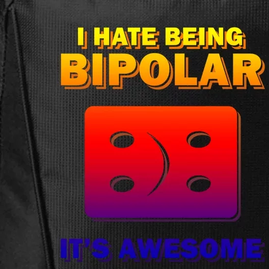 I Hate Being Bipolar It's Awesome Funny Quotes Gift City Backpack