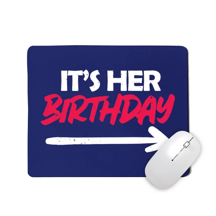 It's Her Birthday Mousepad