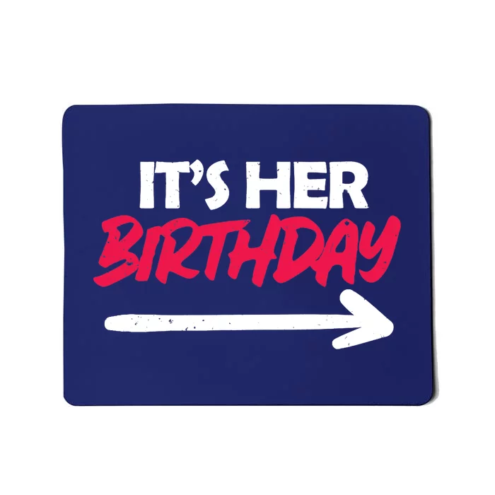 It's Her Birthday Mousepad