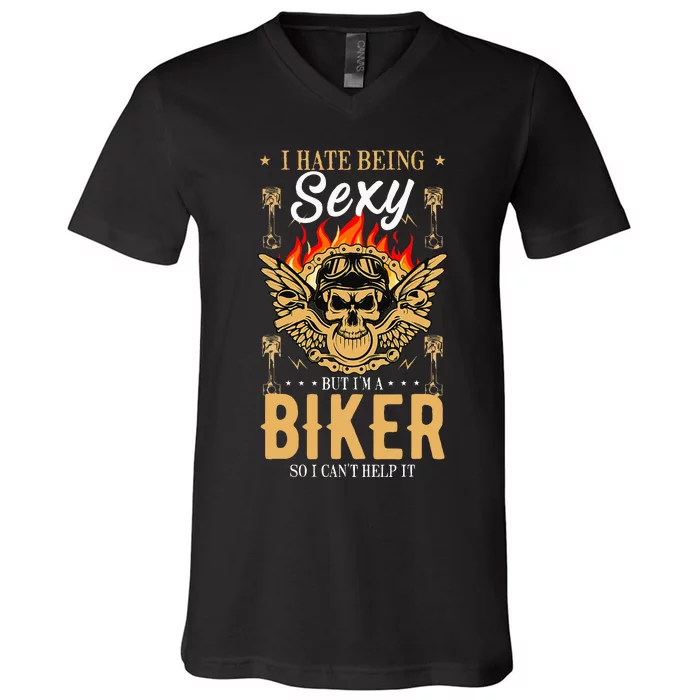 I Hate Being Sexy But I`M A Biker So I Can`T Help It V-Neck T-Shirt