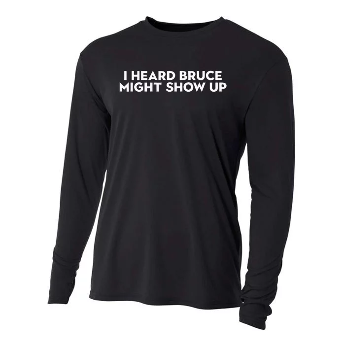 I Heard Bruce Might Show Up Cooling Performance Long Sleeve Crew