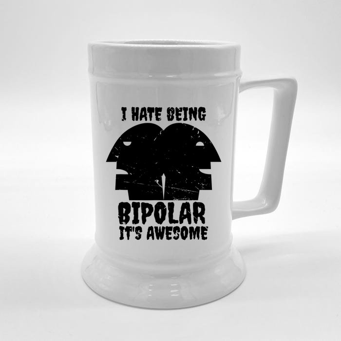 I Hate Being Bipolar It's Awesome I Funny Gift Humor Gift Front & Back Beer Stein