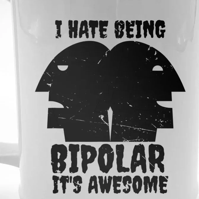 I Hate Being Bipolar It's Awesome I Funny Gift Humor Gift Front & Back Beer Stein