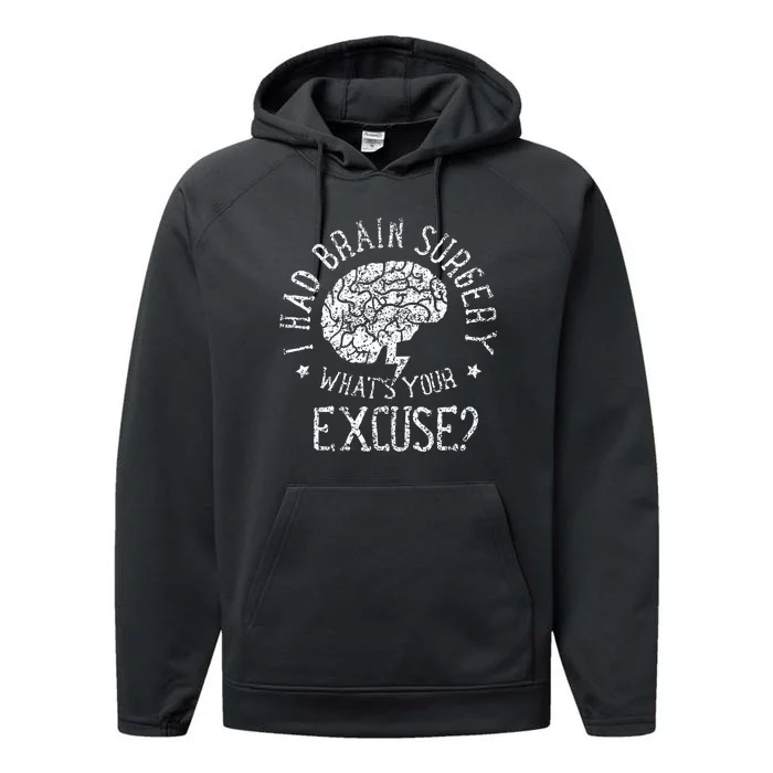 I Had Brain Surgery WhatS Your Excuse Survivor Surgeries Performance Fleece Hoodie