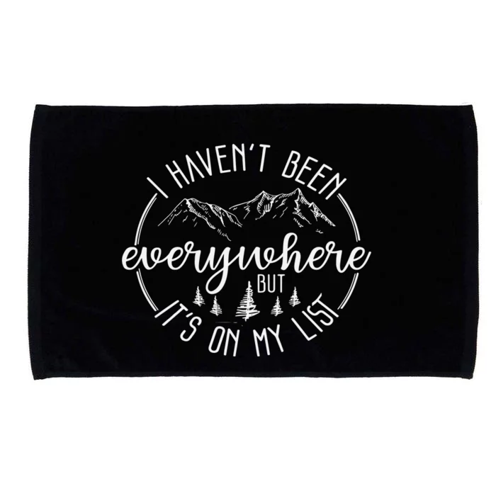 I HavenT Been Everywhere But ItS On My List Microfiber Hand Towel