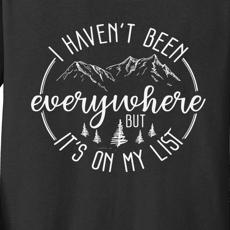 I HavenT Been Everywhere But ItS On My List Kids Long Sleeve Shirt