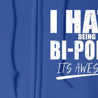 I Hate Being Bipolar It's Awesome Gift Full Zip Hoodie