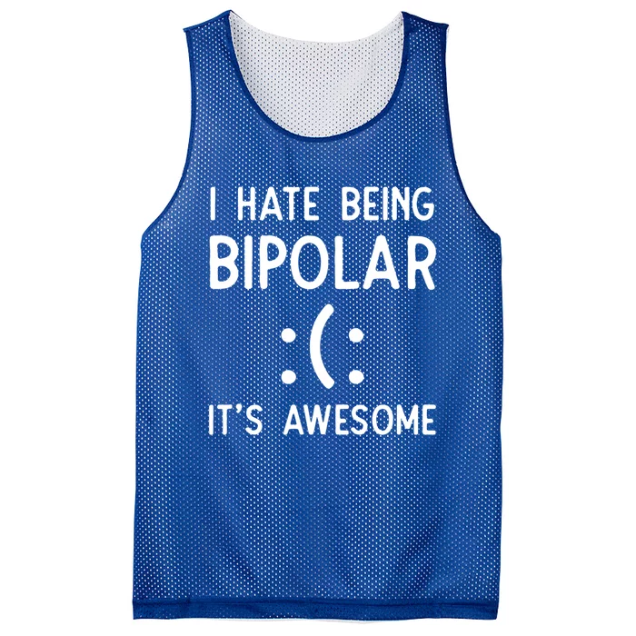 I Hate Being Bipolar It's Awesome Gift Mesh Reversible Basketball Jersey Tank