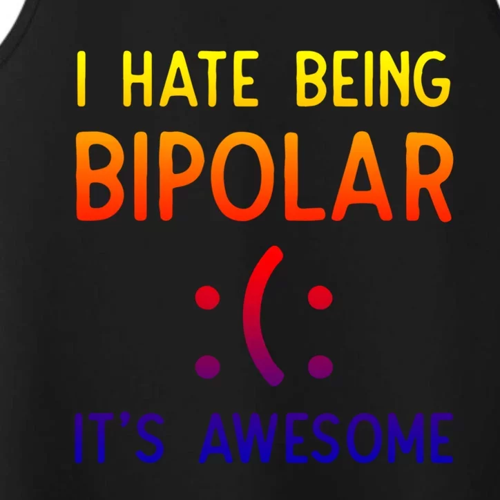 I Hate Being Bipolar It's Awesome Cute Gift Performance Tank