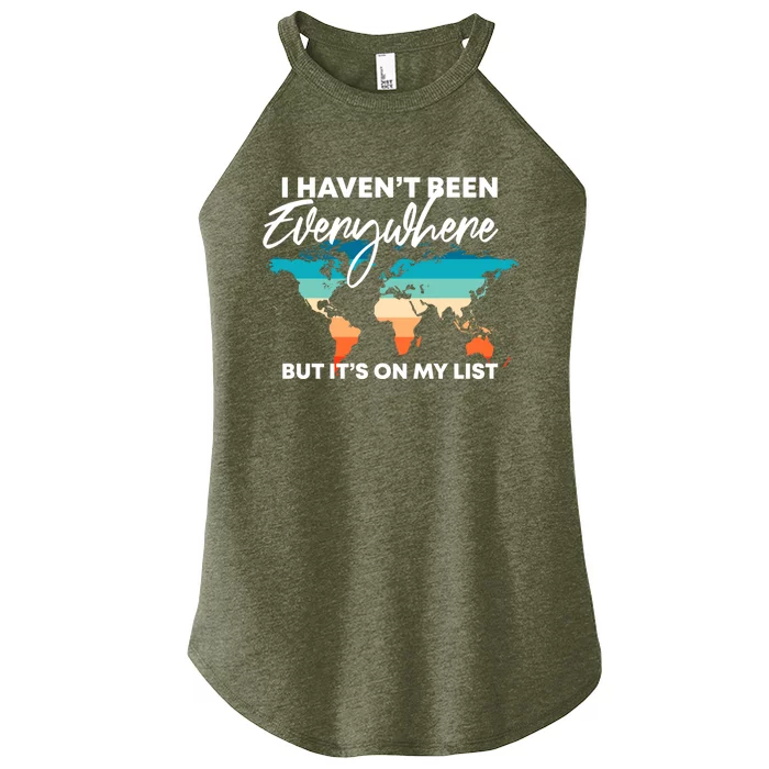 I Haven't Been Everywhere But It's On My List | Travel Lover Women’s Perfect Tri Rocker Tank