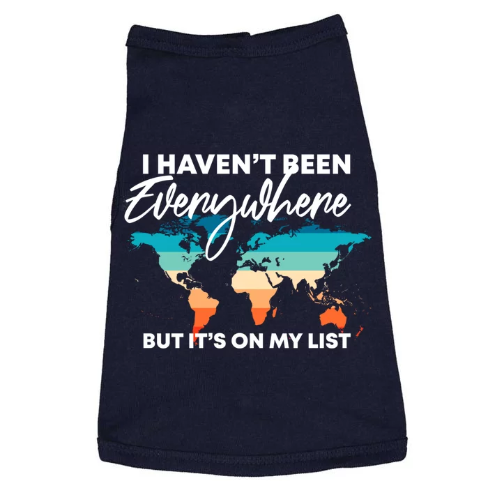 I Haven't Been Everywhere But It's On My List | Travel Lover Doggie Tank