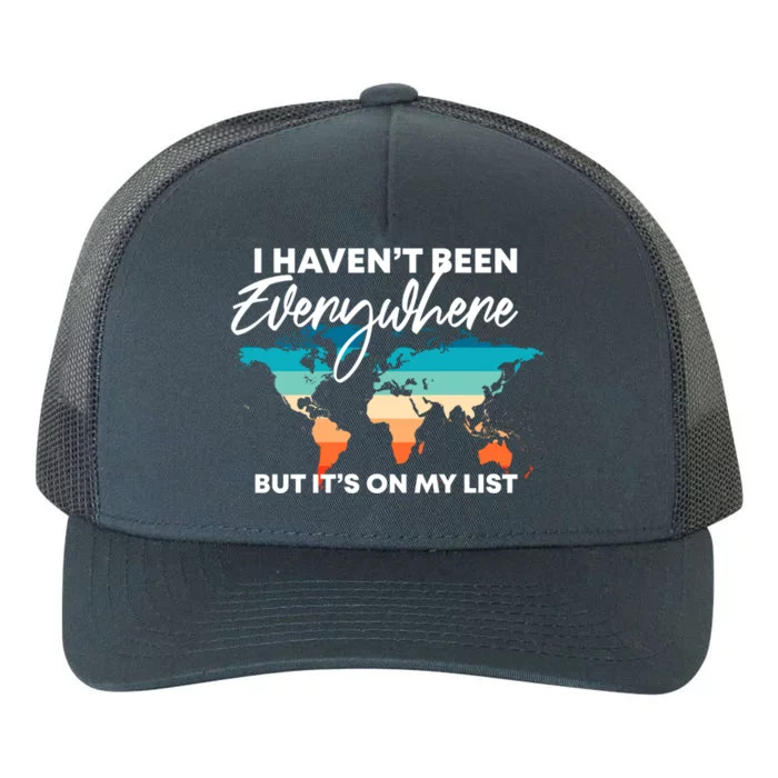 I Haven't Been Everywhere But It's On My List | Travel Lover Yupoong Adult 5-Panel Trucker Hat