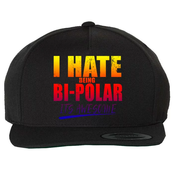 I Hate Being Bipolar It's Awesome Gift Wool Snapback Cap