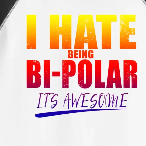 I Hate Being Bipolar It's Awesome Gift Toddler Fine Jersey T-Shirt