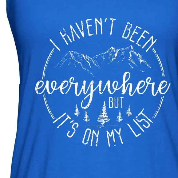 I HavenT Been Everywhere But ItS On My List Ladies Essential Flowy Tank